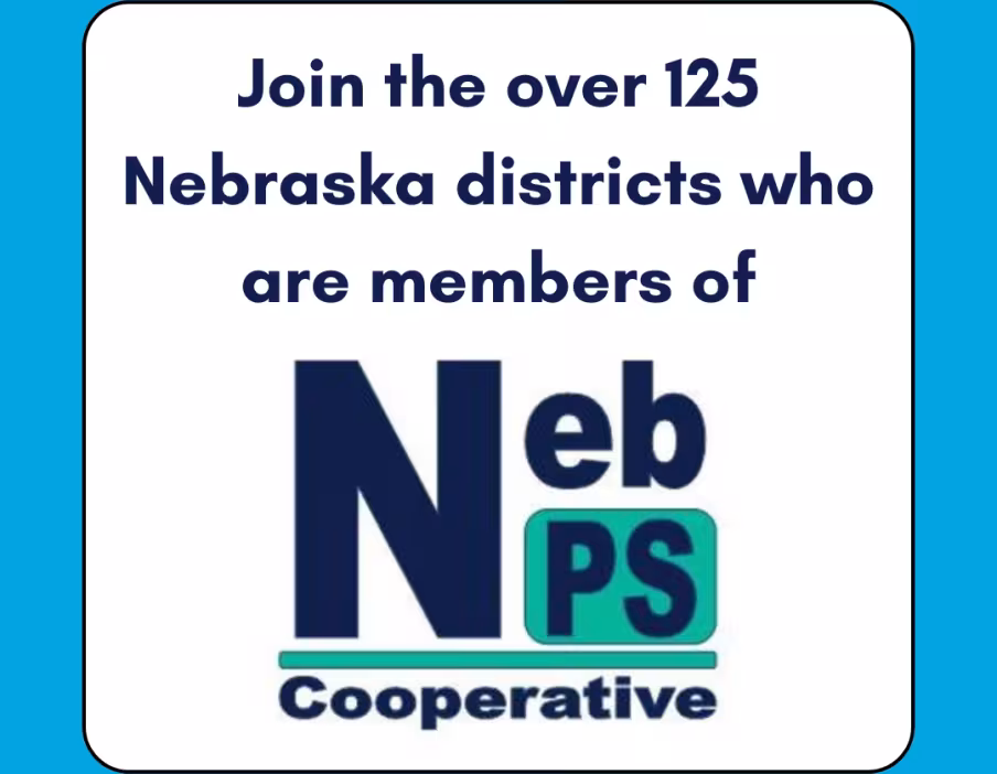 Reads, "Join the over 125 Nebraska districts who are members of (logo inserted) NebPS Cooperative